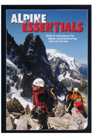 Alpine Essentials: Skills and Techniques for Alpine Mountaineering and Via Ferratas (2006-11-18)