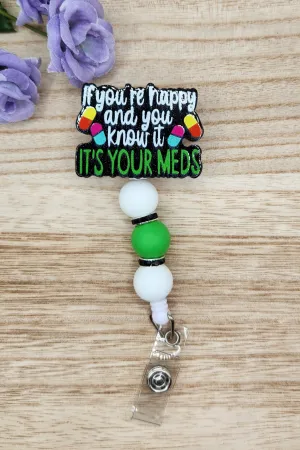 Badge Reel-If You're Happy and You Know It It's Your Meds (Black Glitter) NP033