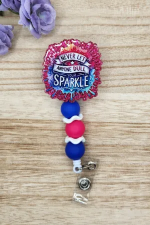 Badge Reel-Never Let Anyone Dull Your Sparkle (Fuchsia Glitter) MP009