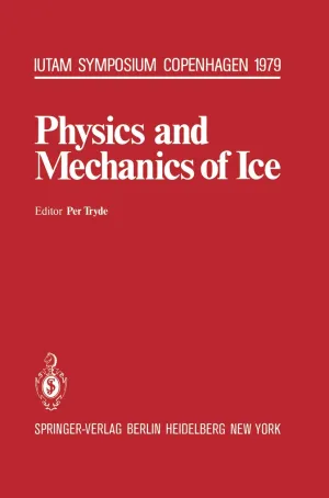 Physics and Mechanics of Ice: Symposium Copenhagen, August 6-10, 1979, Technical University of Denmark (IUTAM Symposia) Softcover reprint of the original 1st ed. 1980 Edition