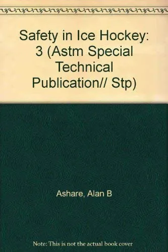 Safety in Ice Hockey (ASTM Special Technical Publication) (Astm Special Technical Publication// Stp) Hardcover – January 1, 2000